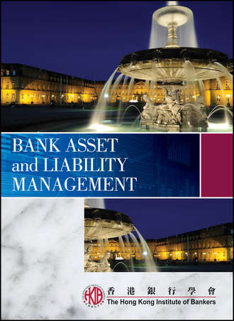 Hong Kong Institute of Bankers (HKIB). Bank Asset and Liability Management