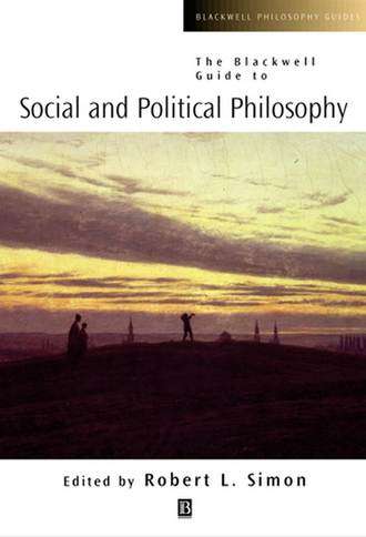 Robert Simon L.. The Blackwell Guide to Social and Political Philosophy