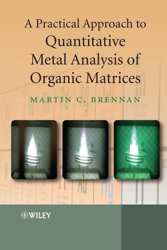 Martin  Brennan. A Practical Approach to Quantitative Metal Analysis of Organic Matrices