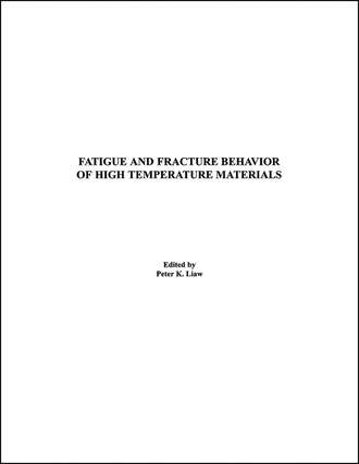 Peter Liaw K.. Fatigue and Fracture Behavior of High Temperature Materials