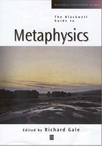 Richard Gale M.. The Blackwell Guide to Metaphysics