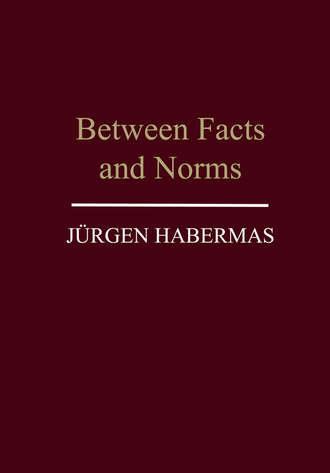 Jurgen  Habermas. Between Facts and Norms