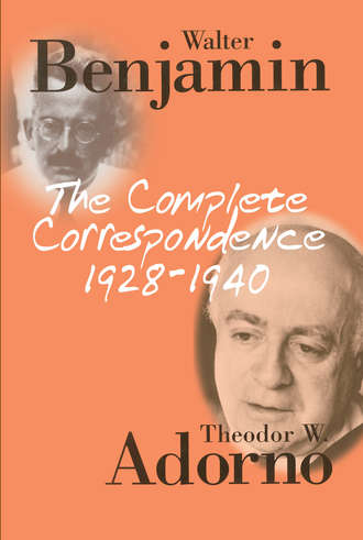 Walter Benjamin. The Complete Correspondence 1928 - 1940