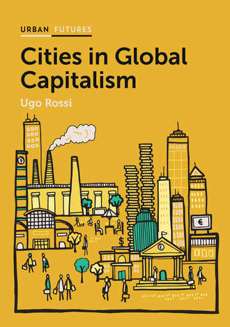 Ugo  Rossi. Cities in Global Capitalism