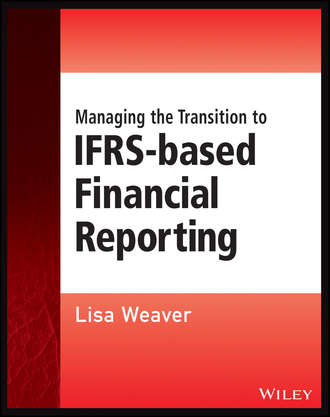 Lisa  Weaver. Managing the Transition to IFRS-Based Financial Reporting