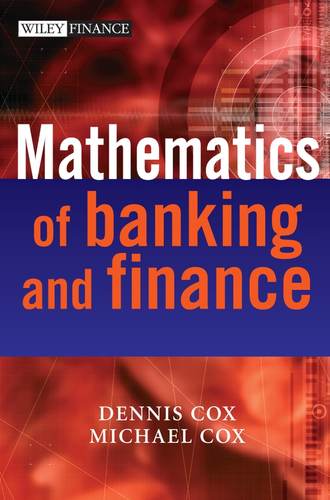Michael  Cox. The Mathematics of Banking and Finance