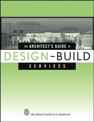 The American Institute of Architects. The Architect's Guide to Design-Build Services
