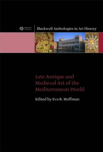 Группа авторов. Late Antique and Medieval Art of the Mediterranean World