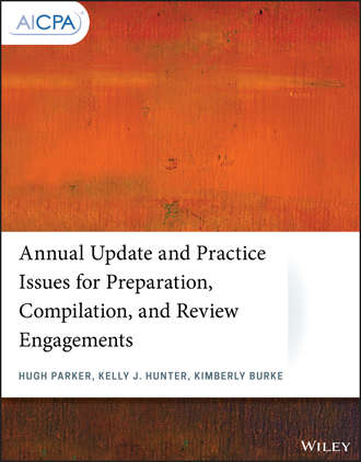 Hugh  Parker. Annual Update and Practice Issues for Preparation, Compilation, and Review Engagements