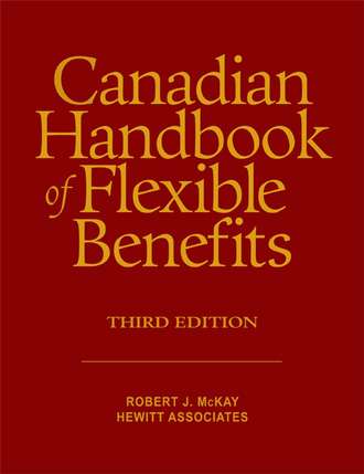 Robert McKay J.. Canadian Handbook of Flexible Benefits