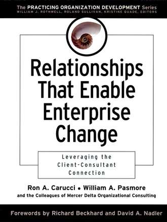 Ron Carucci A.. Relationships That Enable Enterprise Change