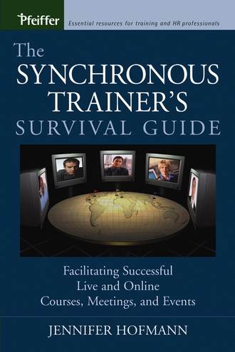 Группа авторов. The Synchronous Trainer's Survival Guide
