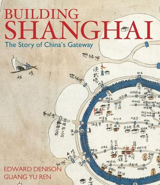 Edward  Denison. Building Shanghai