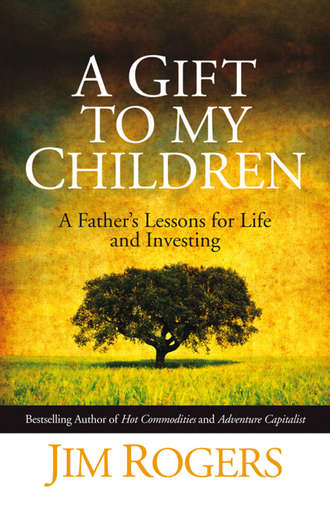 Jim  Rogers. A Gift to my Children