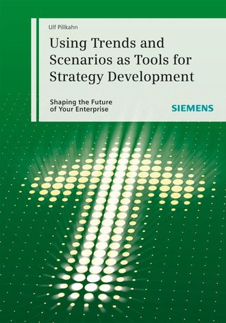 Группа авторов. Using Trends and Scenarios as Tools for Strategy Development
