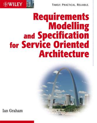 Группа авторов. Requirements Modelling and Specification for Service Oriented Architecture