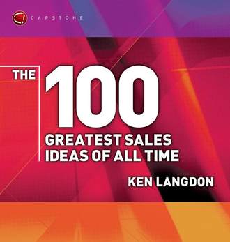 Группа авторов. The 100 Greatest Sales Ideas of All Time