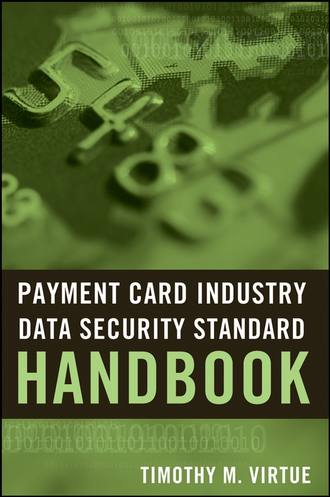 Группа авторов. Payment Card Industry Data Security Standard Handbook