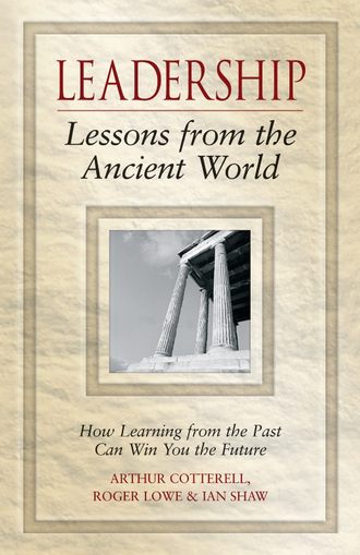 Ian  Shaw. Leadership Lessons from the Ancient World