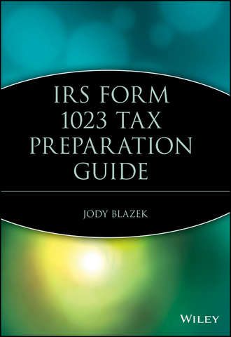 Группа авторов. IRS Form 1023 Tax Preparation Guide