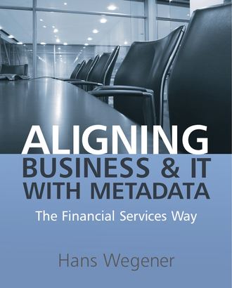 Группа авторов. Aligning Business and IT with Metadata