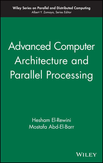 Mostafa  Abd-El-Barr. Advanced Computer Architecture and Parallel Processing