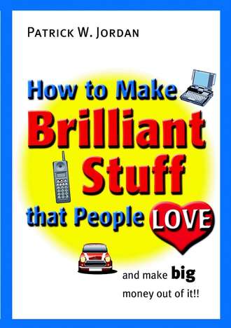Группа авторов. How to Make Brilliant Stuff That People Love ... and Make Big Money Out of It