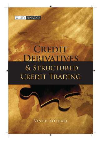 Группа авторов. Credit Derivatives and Structured Credit Trading