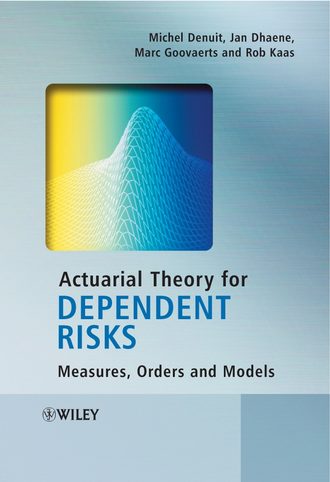 Rob  Kaas. Actuarial Theory for Dependent Risks
