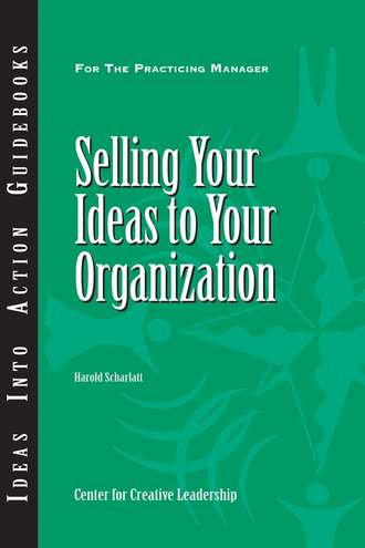 Группа авторов. Selling Your Ideas to Your Organization