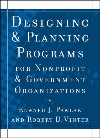 Robert Vinter D.. Designing and Planning Programs for Nonprofit and Government Organizations