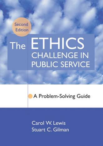 Stuart Gilman C.. The Ethics Challenge in Public Service