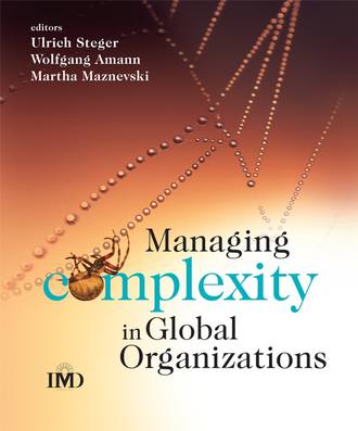 Ulrich  Steger. Managing Complexity in Global Organizations