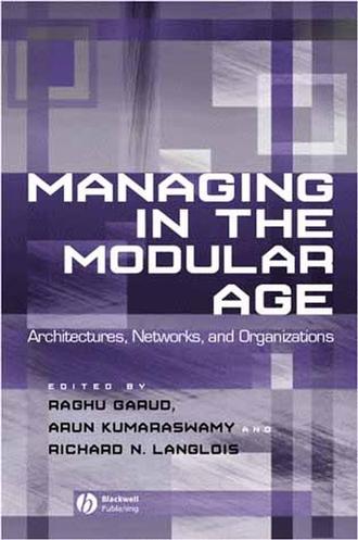 Raghu  Garud. Managing in the Modular Age