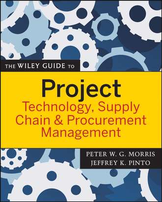 Peter  Morris. The Wiley Guide to Project Technology, Supply Chain, and Procurement Management