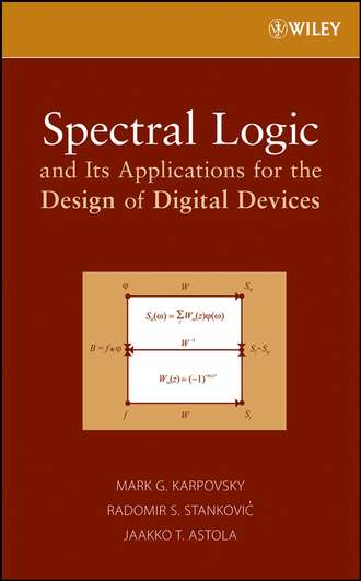 Jaakko Astola T.. Spectral Logic and Its Applications for the Design of Digital Devices