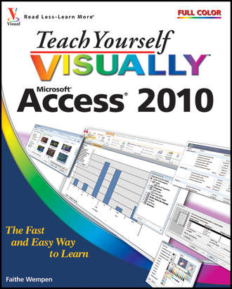 Faithe  Wempen. Teach Yourself VISUALLY Access 2010