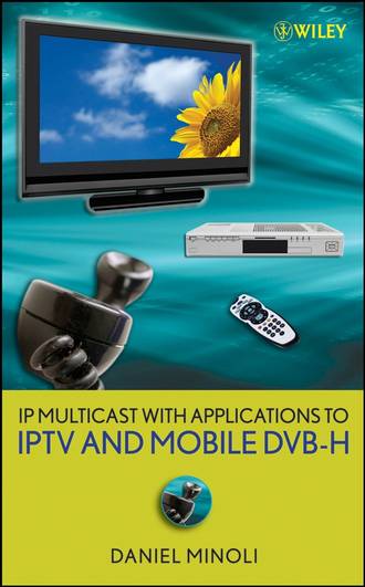 Группа авторов. IP Multicast with Applications to IPTV and Mobile DVB-H