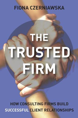 Группа авторов. The Trusted Firm