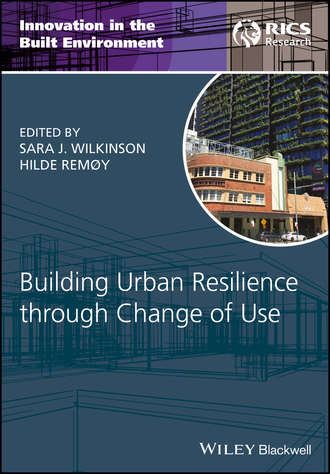 Building Urban Resilience through Change of Use. Sara Wilkinson J.