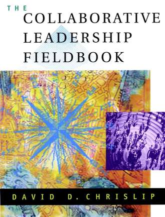 Группа авторов. The Collaborative Leadership Fieldbook