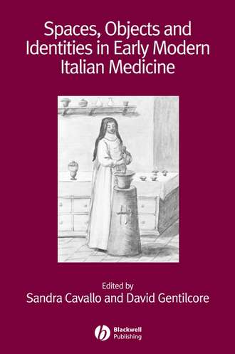 David  Gentilcore. Spaces, Objects and Identities in Early Modern Italian Medicine