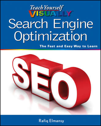 Rafiq  Elmansy. Teach Yourself VISUALLY Search Engine Optimization (SEO)