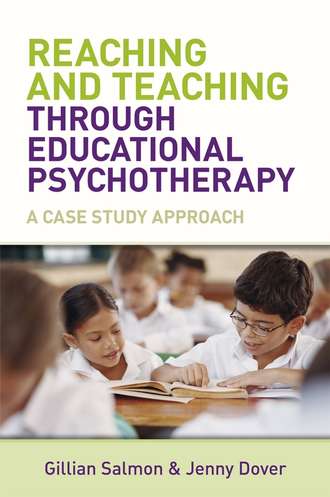 Gillian  Salmon. Reaching and Teaching Through Educational Psychotherapy