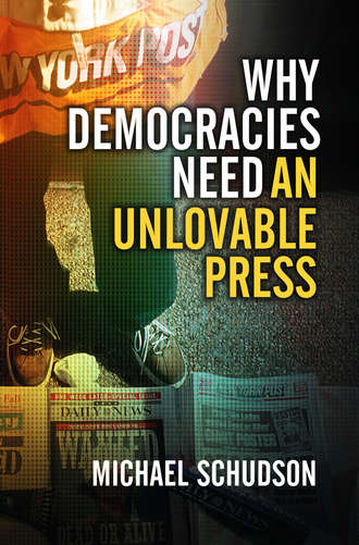 Группа авторов. Why Democracies Need an Unlovable Press