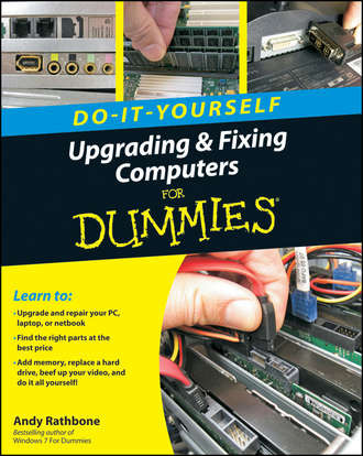 Andy  Rathbone. Upgrading and Fixing Computers Do-it-Yourself For Dummies
