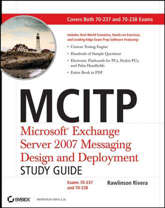 Rawlinson  Rivera. MCITP: Microsoft Exchange Server 2007 Messaging Design and Deployment Study Guide