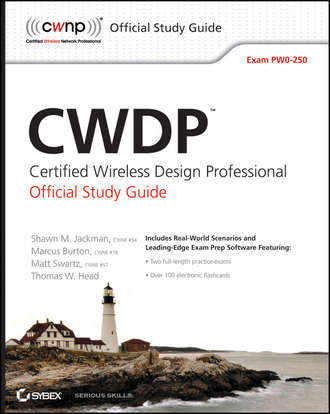 Matt  Swartz. CWDP Certified Wireless Design Professional Official Study Guide