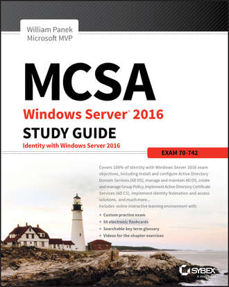Группа авторов. MCSA Windows Server 2016 Study Guide: Exam 70-742