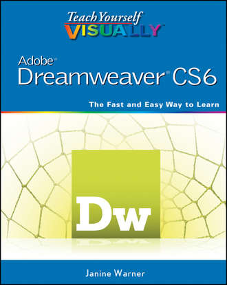 Janine  Warner. Teach Yourself VISUALLY Adobe Dreamweaver CS6